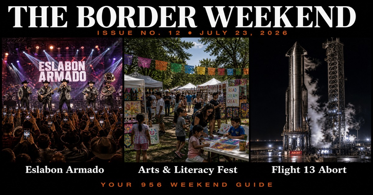 Issue No. 12 — Eslabon Armado at McAllen PAC, Arts & Literacy Festival Brownsville, Starship Flight 13 Abort